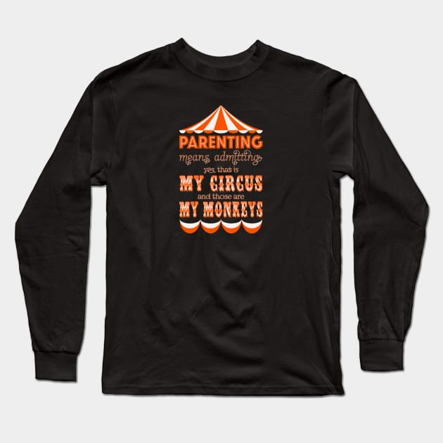 My Circus My Monkeys Long Sleeve T-Shirt by jph